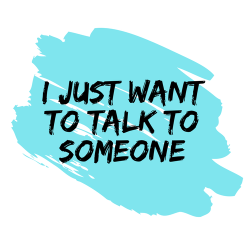 click here for i just want to talk to someone