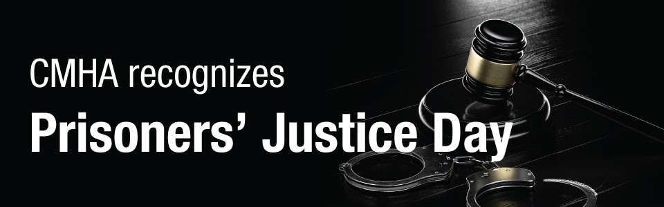 CMHA recognizes Prisoners’ Justice Day